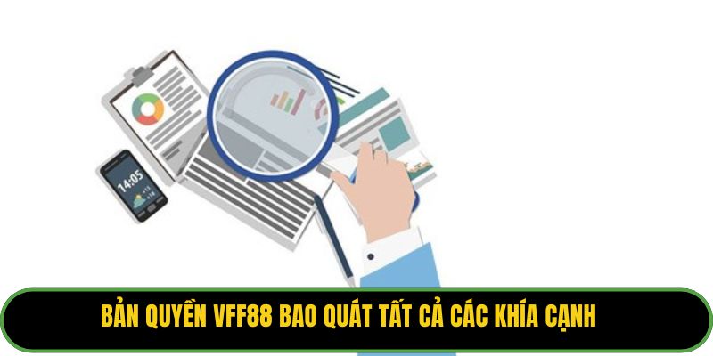 Bản quyền VFF88 bao quát tất cả các khía cạnh