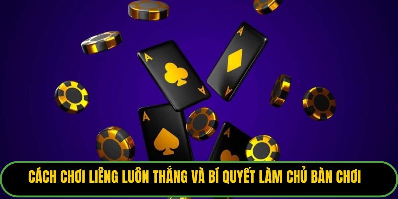 Cách Chơi Liêng Luôn Thắng