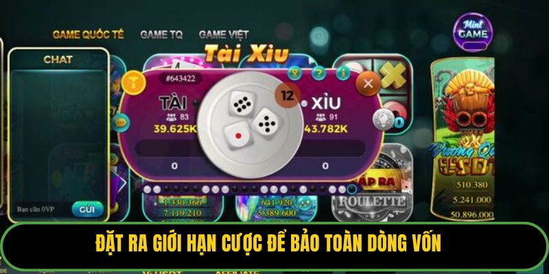 Đặt ra giới hạn cược để bảo toàn dòng vốn.
