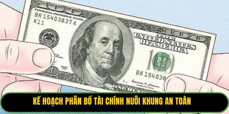 Kế hoạch phân bổ tài chính nuôi khung an toàn.