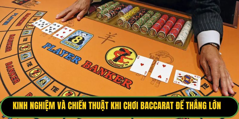 Kinh nghiệm và chiến thuật khi chơi Baccarat để thắng lớn.