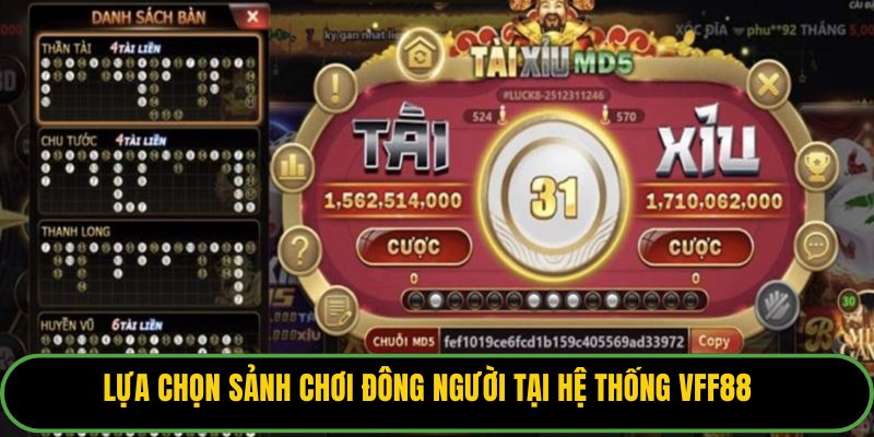 Lựa chọn sảnh chơi đông người tại hệ thống VFF88.