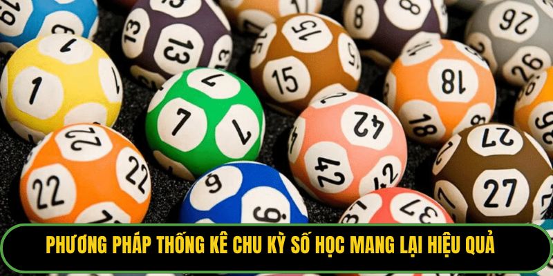 Phương pháp thống kê chu kỳ số học mang lại hiệu quả.