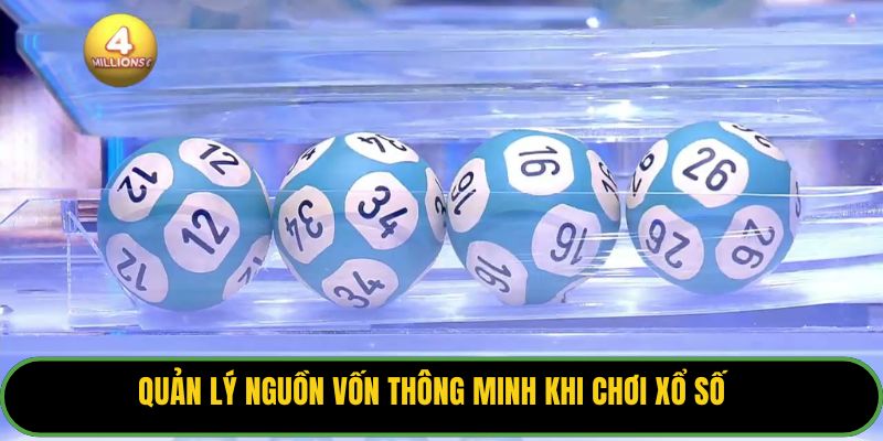 Quản lý nguồn vốn thông minh khi chơi xổ số.