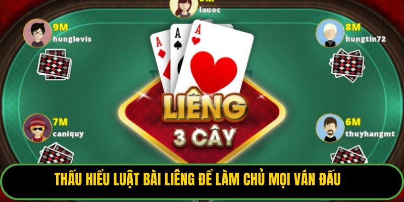 Thấu hiểu luật bài Liêng để làm chủ mọi ván đấu.