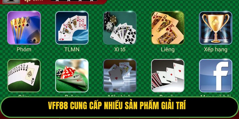 VFF88 cung cấp nhiều sản phẩm giải trí.