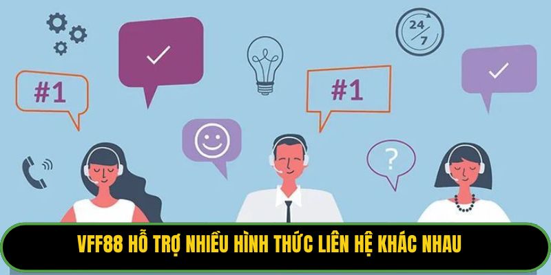 VFF88 hỗ trợ nhiều hình thức liên hệ khác nhau.